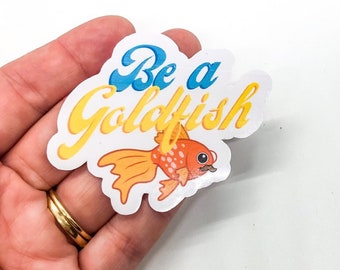 Seja um adesivo de vinil à prova d'água Goldfish perfeito para laptop, garrafa de água, adesivo fofo, adesivo estético, positivo