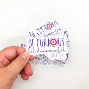 Be Curious, Not Judgmental Waterproof Vinyl Sticker Perfect for Laptop, Water Bottle, Cute Sticker, Aesthetic Sticker, Positive