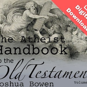 Puede incluir: Una ilustración en blanco y negro de una escena del Antiguo Testamento. El texto "The Atheist Handbook to the Old Testament" está impreso en negro sobre un fondo gris. El título del libro es "Volume 1" y el autor es "Joshua Bowen".