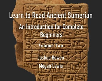Learn to Read Ancient Sumerian: An Introduction for Complete Beginners Volume Two paperback book