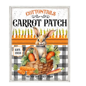 May include: A white sign with black and orange checkered background. The sign says "Cottontails Carrot Patch Est. 1933 Pick Your Own Locally Grown". A cartoon bunny rabbit is sitting in a basket of carrots.