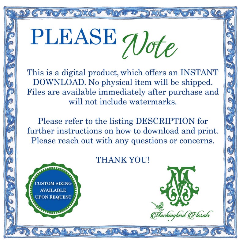 May include: A digital product announcement with a blue and green watercolor border. Text includes "PLEASE Note" and details about instant downloads, with a "Custom Sizing Available Upon Request" badge and a logo for Mockingbird Florals.