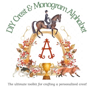 May include: Watercolor illustration featuring a horse and rider, a fox, a dog, and a trophy cup. The letter "A" is in the center, surrounded by a gold arch and autumn foliage. Text reads "DIY Crest & Monogram Alphabet" and "The ultimate toolkit for crafting a personalized crest!"