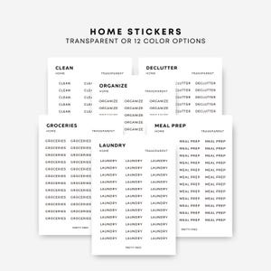 May include: A collection of white sticker sheets with black text, labeled "HOME STICKERS" and "TRANSPARENT OR 12 COLOR OPTIONS." The stickers are organized by category, including "CLEAN," "ORGANIZE," "GROCERIES," "LAUNDRY," and "MEAL PREP."
