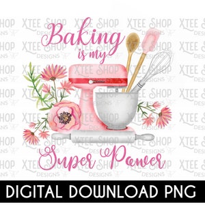 Baking is my super power PNG digital file, baker PNG, chef PNG, printable files for sublimation, instant download file, pink baking file
