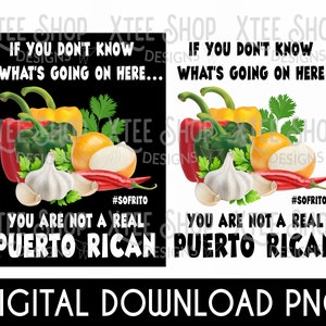 May include: Digital download PNG graphic featuring a colorful illustration of ingredients for sofrito, including red, green, and yellow bell peppers, onions, garlic, and a red chili pepper. Text reads: "If you don't know what's going on here... You are not a real Puerto Rican."
