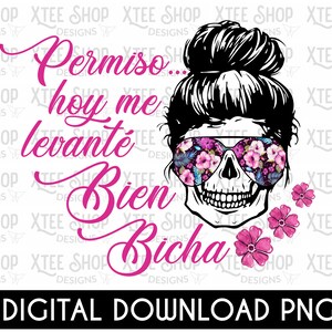 May include: A digital download of a pink and black graphic design featuring a skull with sunglasses and a messy bun. The text "Permiso... hoy me levanté Bien Bicha" is written in pink cursive.