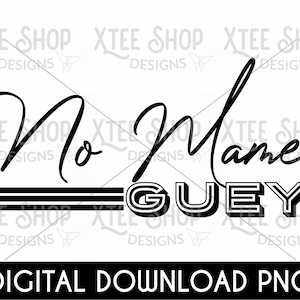No mames guey design PNG file, instant download for men in spanish, No mames png file, Mexican png file, Mexico word slang on png file