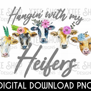 Hangin' with my heifers PNGデジタルファイル、hanging with my heifersデザイン印刷用、牛デザインPNGファイル、best friendsデジタルダウンロード
