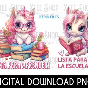 May include: Digital download PNG featuring two cartoon unicorns with pink manes and horns. One unicorn wears glasses and sits on books, the other reads a book. Text includes "Listo Para Aprender!" and "Lista Para La Escuela!"