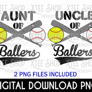 May include: Two digital downloads of softball-themed designs. One design says "Aunt of Ballers" with crossed bats and a softball. The other design says "Uncle of Ballers" with crossed bats and a softball.