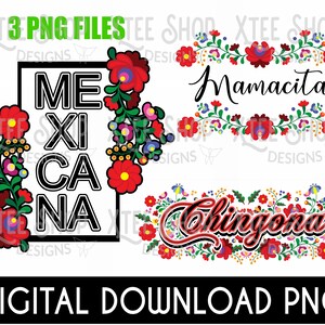 May include: Three digital download PNG files featuring colorful floral designs with the words "MEXICANA", "Mamacita", and "Chingona".