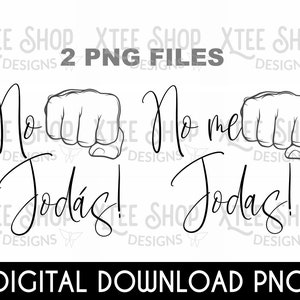 Peut inclure: Fichier PNG à télécharger numériquement avec deux poings et le texte "No me Jodas!" en écriture cursive. L'image comprend également le texte "2 PNG FILES" et "DIGITAL DOWNLOAD PNG".