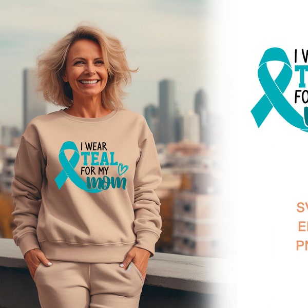 I wear teal for my mom svg, Ovarian cancer svg, Heal cancer svg, Ovarian cancer png, SVG files for cricut, laser cut files