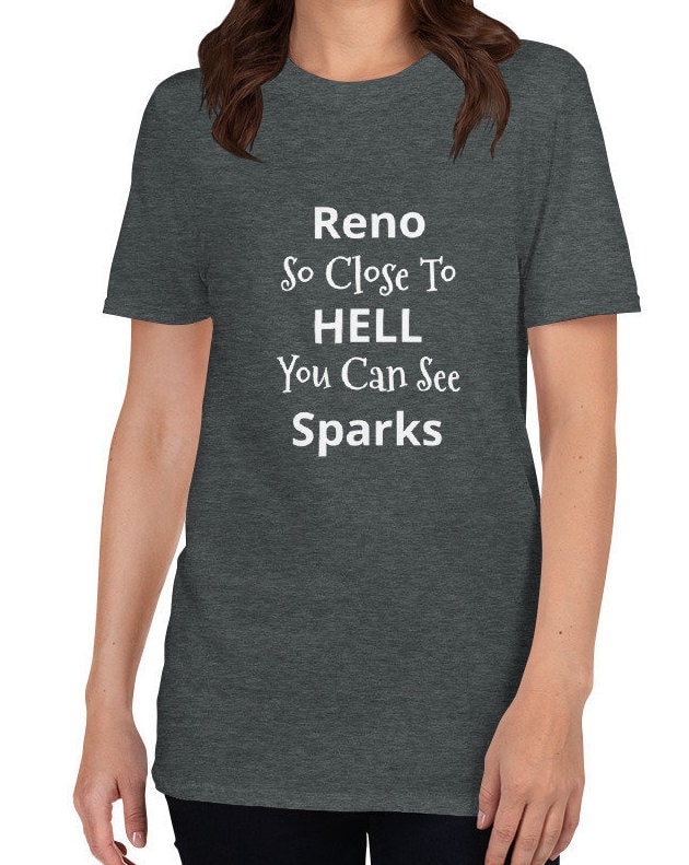 Reno so Close to Hell You Can See Sparks Tshirt NV. Pun - Etsy