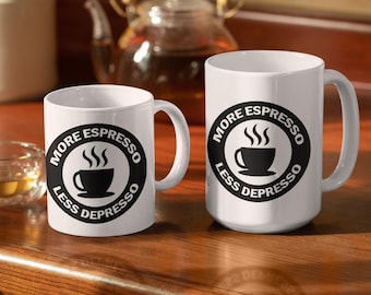 Funny Coffee Mug: More Espresso Less Depresso - Caffeine Lover Gift