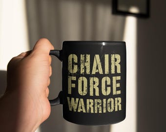 Chair Force Warrior Coffee Mug: Funny Air Force Veteran Gift