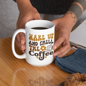 Wake Up and Smell the Coffee - Funny Office Gift-Sarcastic Mug - Caffeine Lover&#39;s Gift - Work Humor - Unique Quirky Mug - 15oz Coffee Mug