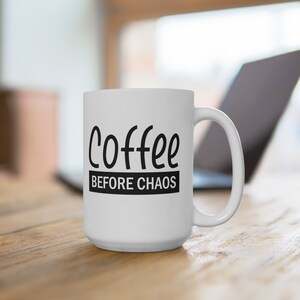 Coffee Before Chaos 15oz Mug - Funny Coffee Lover Gift, Inspirational Office Humor, Large Cup for Coffee Addicts, Unique Coffee Mug