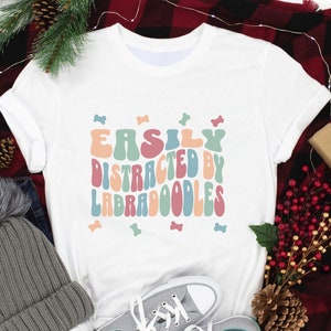 Labradoodle Gifts,  Labradoodle Shirt, Funny Labradoodle T-shirt, Easily Distracted by Doodles, Dog Lover Tshirt, Labradoodle Mom Gift