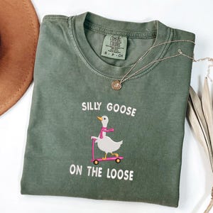 Comfort Colors Embroidered Shirt Silly Goose On the Loose Tshirt Goose Crewneck Shirt Silly Goose T-Shirt Funny Shirt Gift,  MADE IN USA