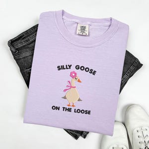 Comfort Colors Embroidered Shirt Silly Goose On the Loose T-Shirt Embroidered Goose Crewneck Shirt Silly Goose Shirt Funny Shirt Gift