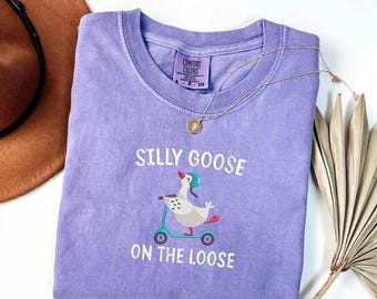 Silly Goose Shirt Embroidered Sweatshirt Silly Goose On the Loose T-Shirt Goose Crewneck Tee Silly Goose Tshirt Funny Gift, MADE IN USA