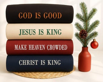 Custom Christian Sweatshirt Embroidered, Jesus is King Hoodie or Shirt, God is Good Crewneck, Faith Based Apparel,MADE IN USA