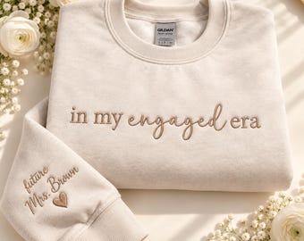Engaged Era Sweatshirt Gift, Future Mrs Embroidered Crewneck, Personalized Bride To Be Gift, Engagement Gift for Her, Proposal Gift