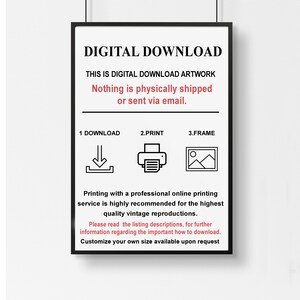 May include: A black and white digital download artwork sign with the text "DIGITAL DOWNLOAD" and "THIS IS DIGITAL DOWNLOAD ARTWORK" in large, bold letters. The sign also includes the text "Nothing is physically shipped or sent via email." and "Printing with a professional online printing service is highly recommended for the highest quality vintage reproductions." The sign also includes three icons: a download arrow, a printer, and a picture frame.