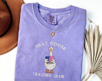 Embroidered Cute Teacher Shirt Comfort Colors Silly Goose Shirt Teacher Shirt Back to School Shirt Elementary School Teacher Funny Gift