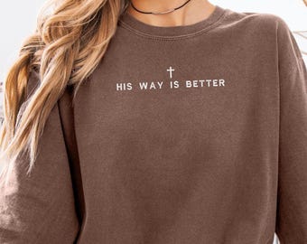 His Way Is Better Christian Embroidered Shirt Comfort Colors, Christian Merch Jesus Tshirt, Minimal Christian Gift Teen Christian Apparel