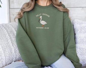 Silly Goose Nursing Club Embroidered Sweatshirt  Funny Nurse Goose Crewneck Nursing School Gift for RN or Student – Made in USA