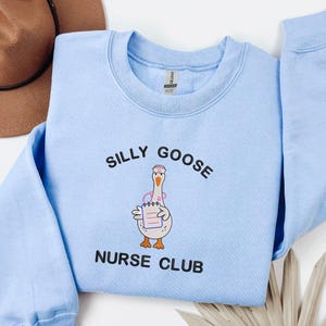 Embroidered Nurse Silly Goose Sweatshirt, Trendy Sweatshirt, Gift for Nurse, Gift For Her, Silly Goose University, Funny Embroidered Shirt