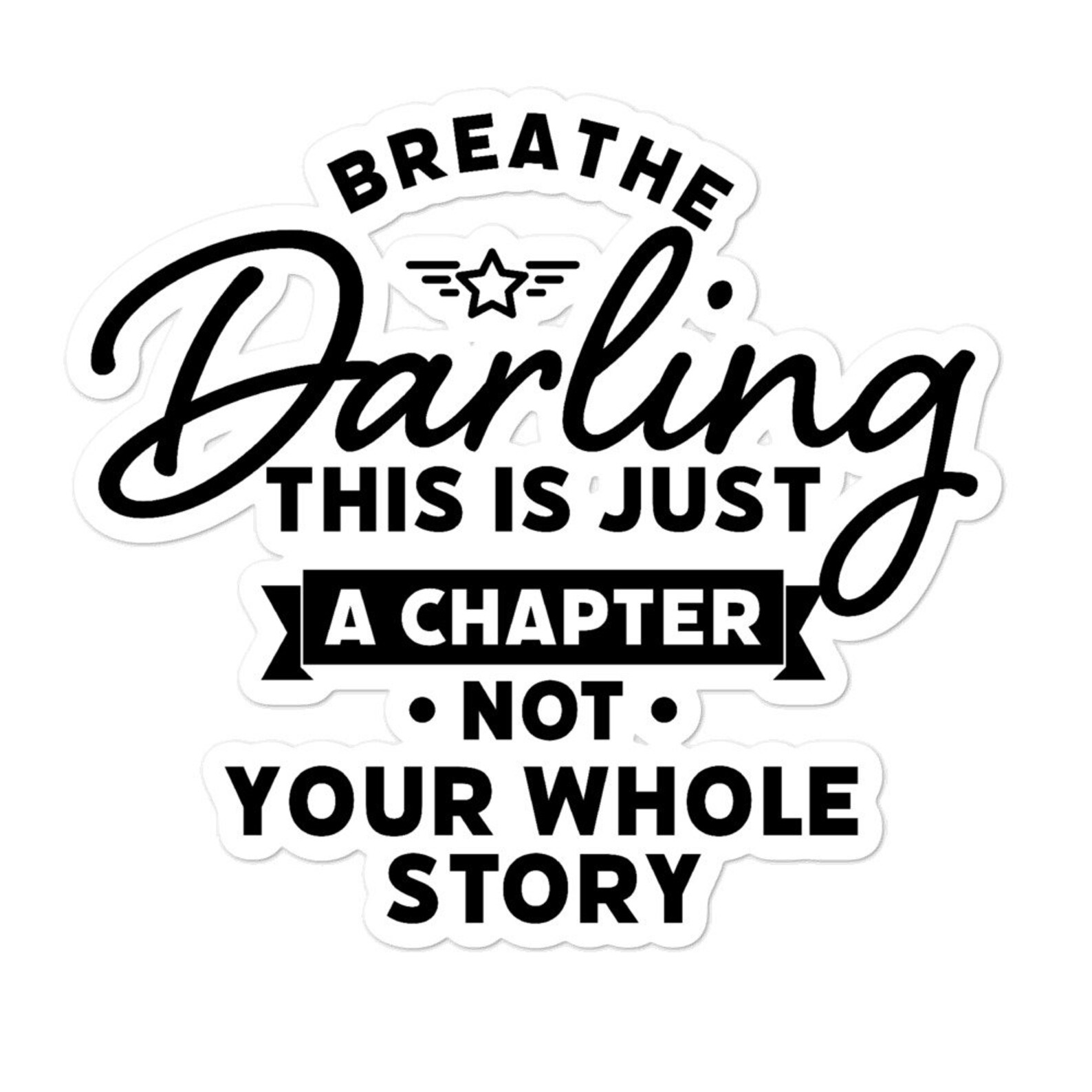 Breathe Darling This Is Just A Chapter