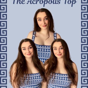 Puede incluir: El top Acrópolis, un top con estampado azul y blanco con un borde de clave griega. El top lo llevan tres personas en la imagen. El texto "The Acropolis Top" se muestra en la parte superior de la imagen.