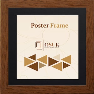 May include: A square poster frame with a dark brown wood grain finish and a black mat border. The center display features the text Poster Frame, the logo for OSUK Online Supplies UK, and a graphic pattern of various brown triangles on a cream background.