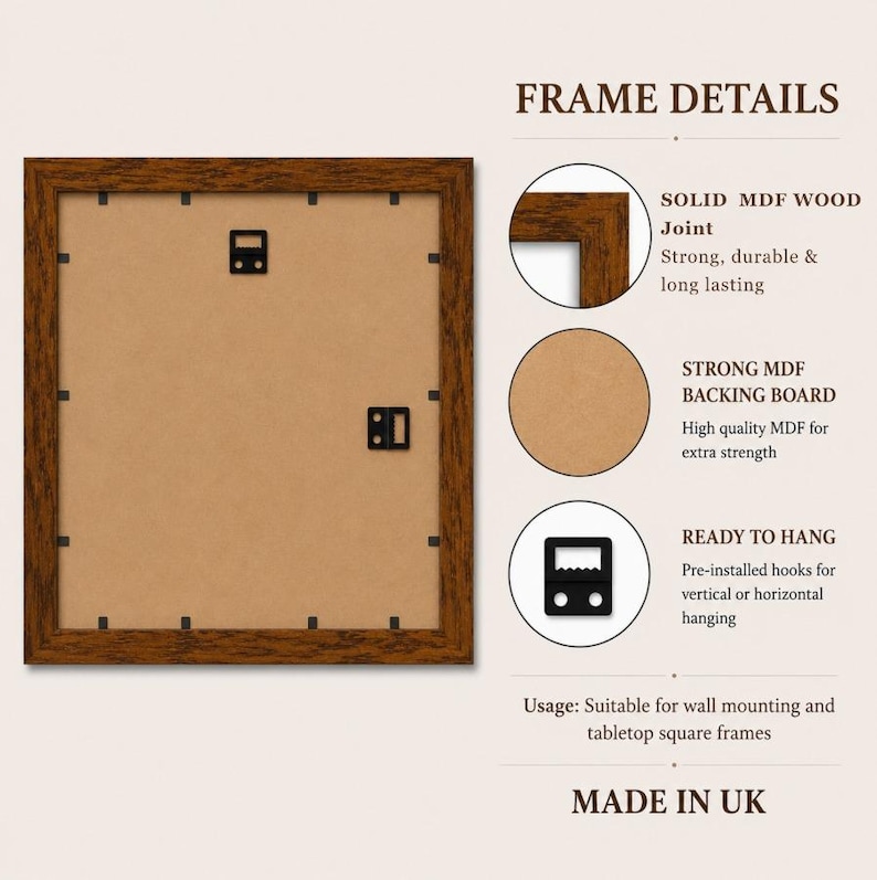 May include: A square picture frame with a dark brown wood grain finish, featuring a solid MDF backing board, pre-installed metal hooks for vertical or horizontal wall mounting, and corner joints. Text includes FRAME DETAILS, MADE IN UK.