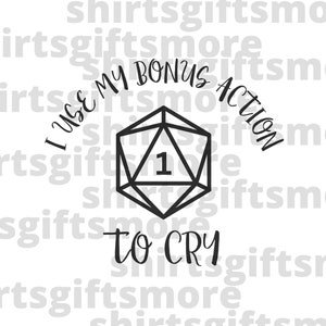 D&D Ik gebruik mijn bonusactie om te huilen Svg Png Grappige zin voor spelspeler, DnD Vector RPG Cricut en Silhouette gesneden bestand, Commercieel gratis gebruik