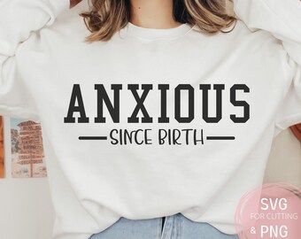 Anxious Since Birth Svg & Png files for Cricut, Anxiety and ADHD Probably Anxious Moms Club Funny Anxiety Shirt, Cut File sublimation design