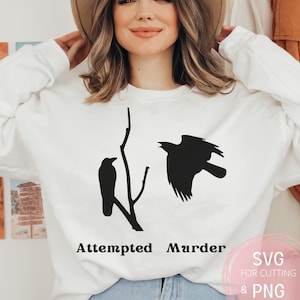 Tentativo di omicidio corvo PNG e SVG File di camicia di uccelli divertenti donne Spooky Goth Umorismo oscuro Divertente uccello amante T-shirt animale tee Memes regalo di Natale