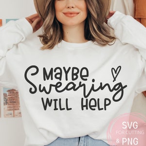 Vielleicht schwören hilft SVG & PNG, sarkastischer Erwachsener Humor schimpfendes Mama Leben Shirt Datei Petty Sprüche Mädchen Mama Shirt Design Lustige Sprüche etc