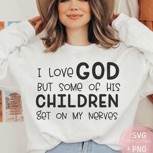 Christliche Zitate SVG & PNG Ich liebe Gott aber einige seiner Kinder sarkastische lustige Mama Datei für Silhouette Cricut und Cameo, digitaler Download