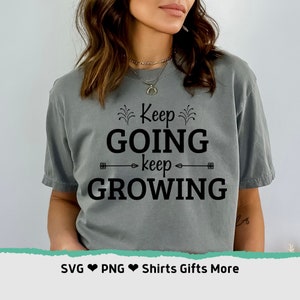 Blijf doorgaan, blijf groeien SVG & PNG Positieve Svg, Geestelijke gezondheid Svg, Motiverende Svg, Vriendelijkheid is gratis gesneden bestanden, Cricut, Persoonlijke groei Tee