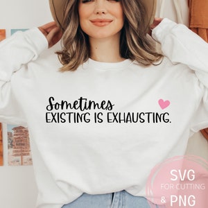 A veces existir es agotador SVG & PNG Salud Mental Chica y Chico Diseño de camisa de tendencia para Cricut cameo Silhouette, Archivo de sublimación