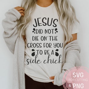 Jesus ist nicht an einem Kreuz gestorben, damit Sie eine Seitenküken lustige SVG- und PNG-Datei für Cricut Sublimationsdesigns, betrügender Mann, Beziehungsdatei sind