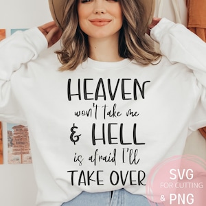 Heaven Won't Take Me And Hell Is Afraid I'll Take Over Svg & Png, Silhouette cadeau citations drôles sarcastiques, fichier de coupe Cricut, téléchargement numérique