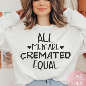 Tous les hommes sont incinérés égaux en fichier PNG et SVG pour Cricut, humour noir drôle gothique alternatif gothique grunge indé sombre culte relation cadeau