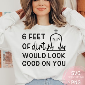6 voet vuil zou er goed uitzien PNG & AVG Donkere humor woordspelingen Commercieel gebruik, silhouet, Cricut gesneden bestand, Sassy Funny Saying Sarcastisch