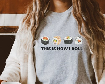 This is how I Roll Shirt, Sushi Shirt, Watercolor Japanese food Tshirt, sushi lover gift funny sushi shirt Foodie Pajama Top Christmas Gift